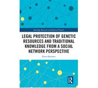 Legal Protection of Genetic Resources and Traditional Knowledge from a Social Network Perspective - Elnur Karimov - Routledge - ebook (ePub) - Livre