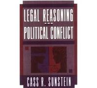 Legal Reasoning and Political Conflict Cass R. Sunstein (Auteur)