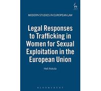 [(Legal Responses to Trafficking in Women for Sexual Exploitation in the European Union )] [Author: Heli Askola] [Mar-2007]
