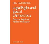 Legal Right and Social Democracy Neil MacCormick (Auteur)
