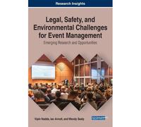 Legal, Safety, And Environmental Challenges For Event Management: Emerging Research And Opportunities (Advances In Logistics, Operations, And Management Science Book)