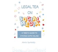 LEGAL TEA ON SOCIAL MEDIA: A TEEN'S GUIDE TO STAYING SAFE ONLINE
