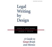Legal Writing By Design: A Guide To Great Briefs And Memos