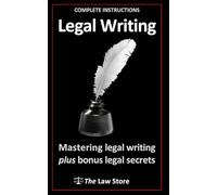 Legal Writing: Mastering Legal Writing Plus Bonus Legal Secrets