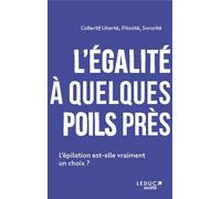 L'égalité à quelques poils près L’épilation est-elle vraiment un choix ? - Sarah Bourru - Leduc Societe - cartonné - Guide