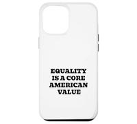 L'égalité est Une Valeur américaine fondamentale - Patriotique Coque pour iPhone 12 Pro Max
