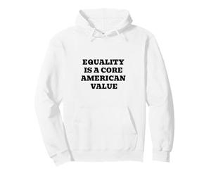 L'égalité est Une Valeur américaine fondamentale - Patriotique Sweat à Capuche
