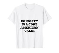 L'égalité est Une Valeur américaine fondamentale - Patriotique T-Shirt