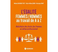 L'égalité femmes/hommes au travail de A à Z: Abécédaire des droits des femmes en milieu professionnel
