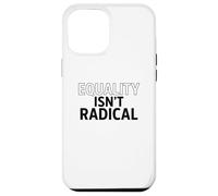 L'égalité n'est Pas radicale - La Justice est Un Bon Sens Coque pour iPhone 12 Pro Max