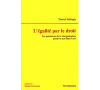 L'égalité Par Le Droit - Les Paradoxes De La Discrimination Positive Aux Etats-Unis