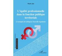 L'égalité Professionnelle Dans La Fonction Publique Territoriale - L'exemple De La Région Nouvelle-Aquitaine