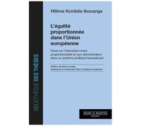 L'égalité Proportionnée Dans L'union Européenne - Essai Sur L'interaction Entre Proportionnalité Et Non-Discrimination Dans Un Système Juridique Transnational