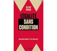 L'égalité sans condition: Osons nous imaginer et être semblables
