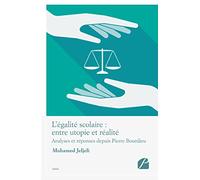 L'égalité scolaire : entre utopie et réalité: Analyses et réponses depuis Pierre Bourdieu