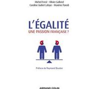 L'égalité, une passion française ? Michel Forsé (Auteur), Olivier Galland (Auteur), Caroline Guibet Lafaye (Auteur), Maxime Parodi (Auteur)