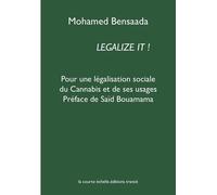 Legalize it ! Pour une légalisation sociale du Canna t de ses usages - Mohamed Bensaada - La Courte Echelle - Transit Eds - broché - Essai