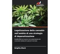 Legalizzazione della cannabis nell'ambito di una strategia di depenalizzazione: Possibili effetti sul consumo e sul comportamento dei consumatori adolescenti e giovani in Germania