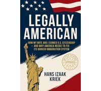 Legally American: How My Wife and I Earned U.S. Citizenship and Why America Needs a Safe Immigration System
