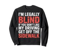 Legally Blind Don’t Like It Avoid The Sidewalk |- Sweatshirt