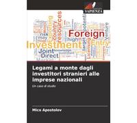 Legami a monte dagli investitori stranieri alle imprese nazionali: Un caso di studio