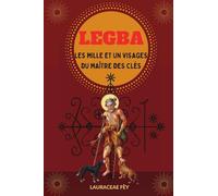 Legba: Les Mille et un visages du Maître des Clés