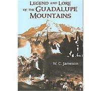 Legend and Lore of the Guadalupe Mountains W. C. Jameson (Auteur)