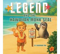 Legend and the Hawaiian Monk Seal: A Hawaiian Picture Book About Aloha, Mālama, and Protecting Monk Seals