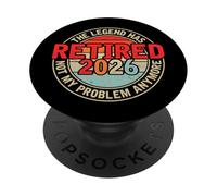 Legend Has Retired 2026 Not My Problem Anymore - Retirement PopSockets PopGrip Adhésif