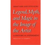 Legend, Myth and Magic in the Image of the Artist Ernst Kris (Auteur)