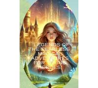 Legend of Fearless magical adventures for young heros: Collection of 10 different stories
