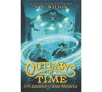 Legend Of Sam Miracle N D Wilson, (Auteur)