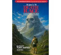 Legend of the Death Race: Conquering Life with Courage, Power, & Wisdom