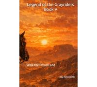 Legend of the Grayriders Book V: Walk the Proud Land