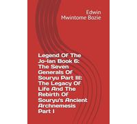 Legend Of The Jo-lan Book 6: The Seven Generals Of Souryu Part III: The Legacy Of Life And The Rebirth Of Souryu's Ancient Archnemesis Part I