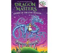 Legend of the Star Dragon: A Branches Book (Dragon Masters #25) (Volume 25)