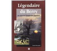 Légendaire Du Berry - Au Coeur De L'imaginaire Populaire