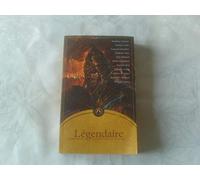 Légendaire L'anthologie des nouveaux maîtres de la fantasy