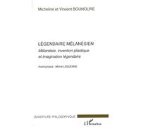 Légendaire mélanésien Mélanésie, invention plastique et imagination légendaire - Vincent Bounoure - L'harmattan - broché - Essai