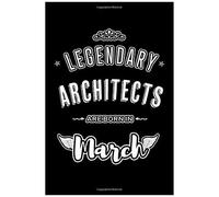 Legendary Architects Are Born In March: Blank Lined Professional Journal / Notebook / Diary As A Funny Exclusive Birthday Gifts From Family, Friends And Co Workers.