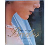 Legendary Brides: From the Most Romantic Weddings Ever, Inspired Ideas for Today's Brides