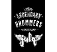 Legendary Drummers Are Born In July: Blank Lined Drummer Journal Notebooks Diary As Appreciation, Birthday, Welcome, Farewell, Thank You, Christmas, Graduation Gifts. ( Alternative To Birthday Card )