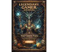 Legendary Gamer Journal - Dragon Tamer Edition, Personalized Gaming Notebook for RPG Players, Dungeon Masters & Board Game Lovers: Your Custom Name on the Cover - The Ultimate Gift for Gamers