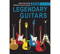 Legendary Guitars: An Illustrated Guide
