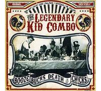 Legendary Kid Combo, the - Booze, Bucks, Death & Chicks