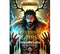 Legendary Lairs: Elemental Lairs: Plug-and-Play Boss Lair Templates for 5e (5th Edition) Game Masters