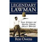 Legendary Lawman: The Story of Quick Draw Jelly Bryce Owens, Ron (Auteur)