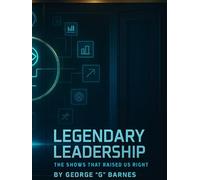 LEGENDARY LEADERSHIP: THE SHOWS THAT RAISED US RIGHT: Divine Realvelation, Cultural Resurrection & Bloodline Healing