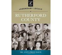 Legendary Locals Of Rutherford County, North Carolina