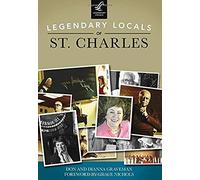Legendary Locals Of St. Charles